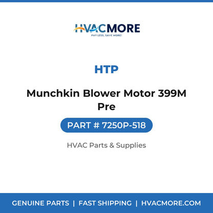 HTP Munchkin Blower Motor 399M Pre 7250P-518