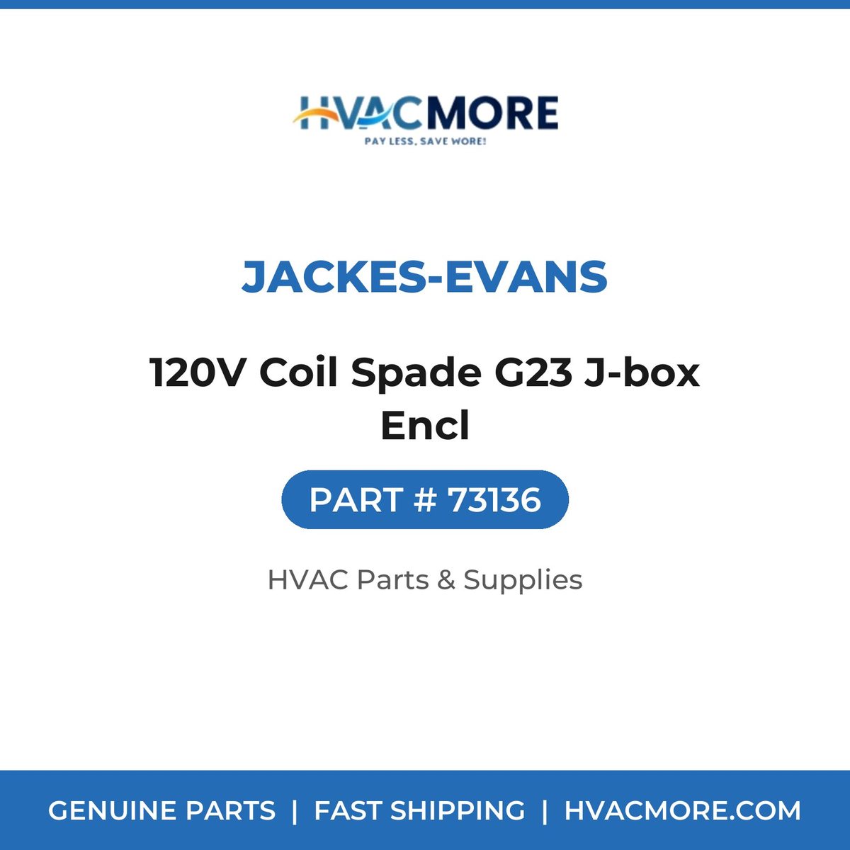 Jackes-Evans 120V Coil Spade G23 J-box Encl 73136