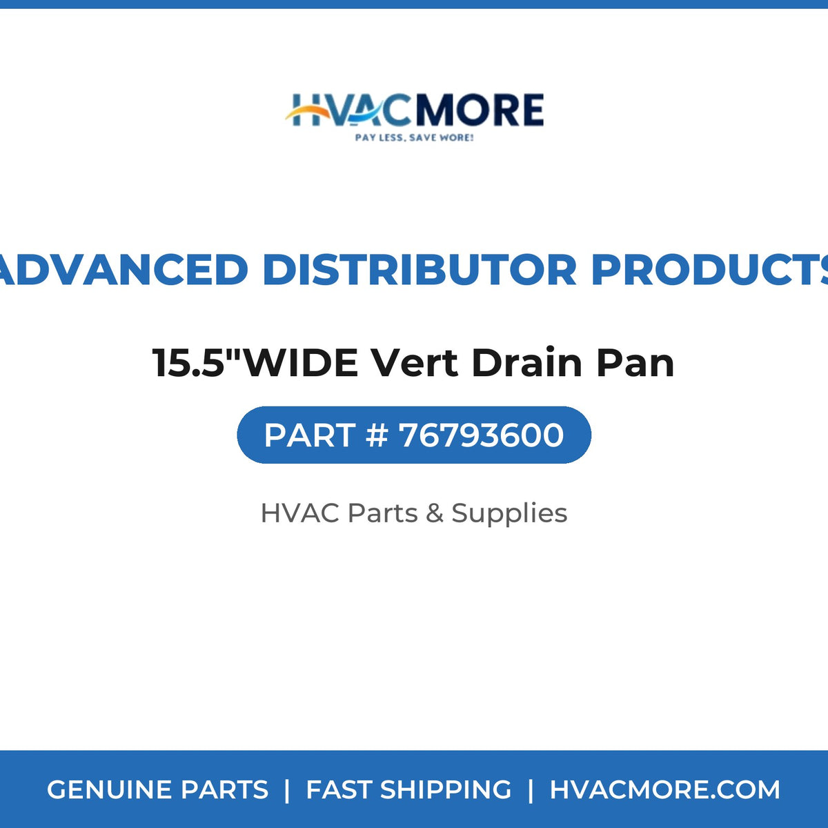 Advanced Distributor Products 15.5"WIDE Vert Drain Pan 76793600