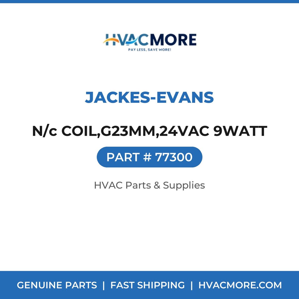 Jackes-Evans N/c COIL,G23MM,24VAC 9WATT 77300