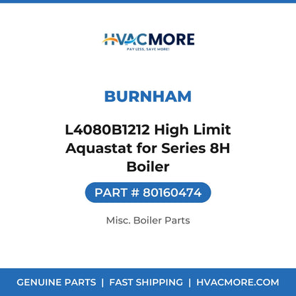 Burnham L4080B1212 High Limit Aquastat for Series 8H Boiler 80160474