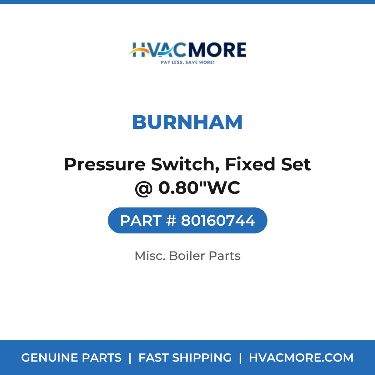 Burnham Pressure Switch, Fixed Set @ 0.80"WC 80160744