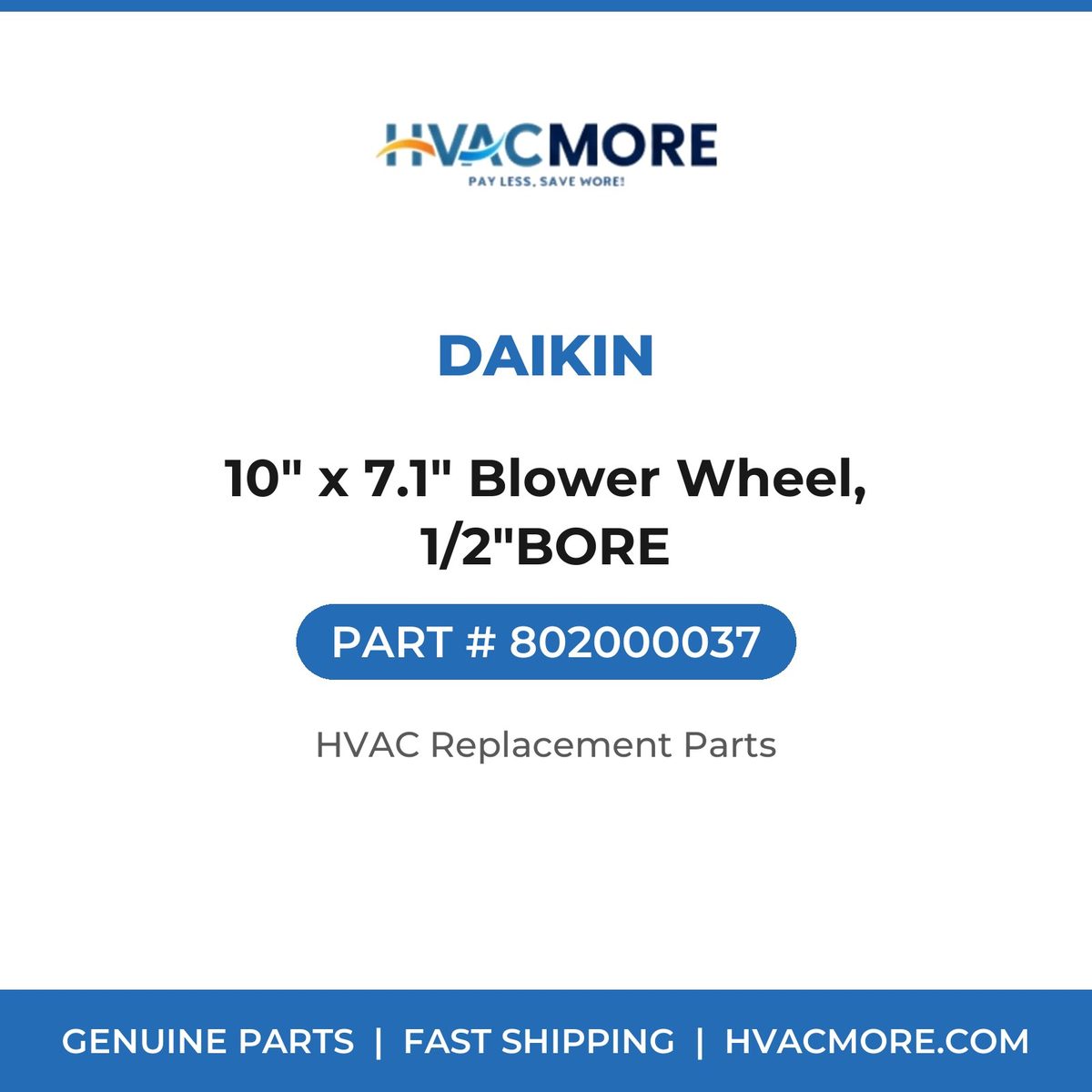 Daikin 10" x 7.1" Blower Wheel, 1/2"BORE 802000037