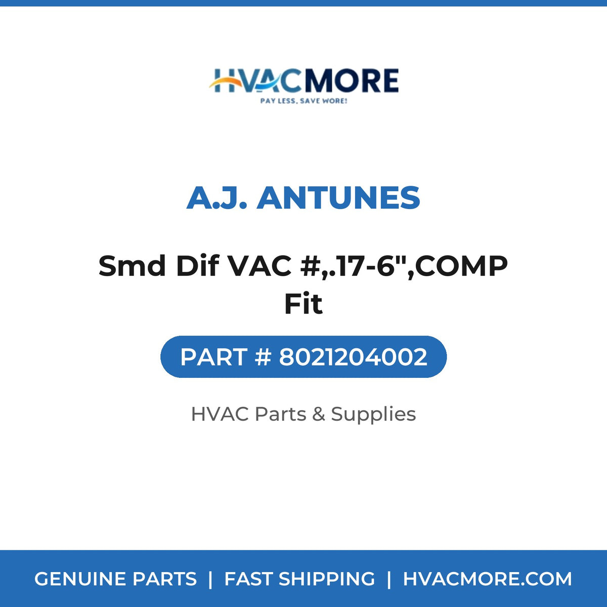 A.J. Antunes Smd Dif VAC #,.17-6",COMP Fit 8021204002