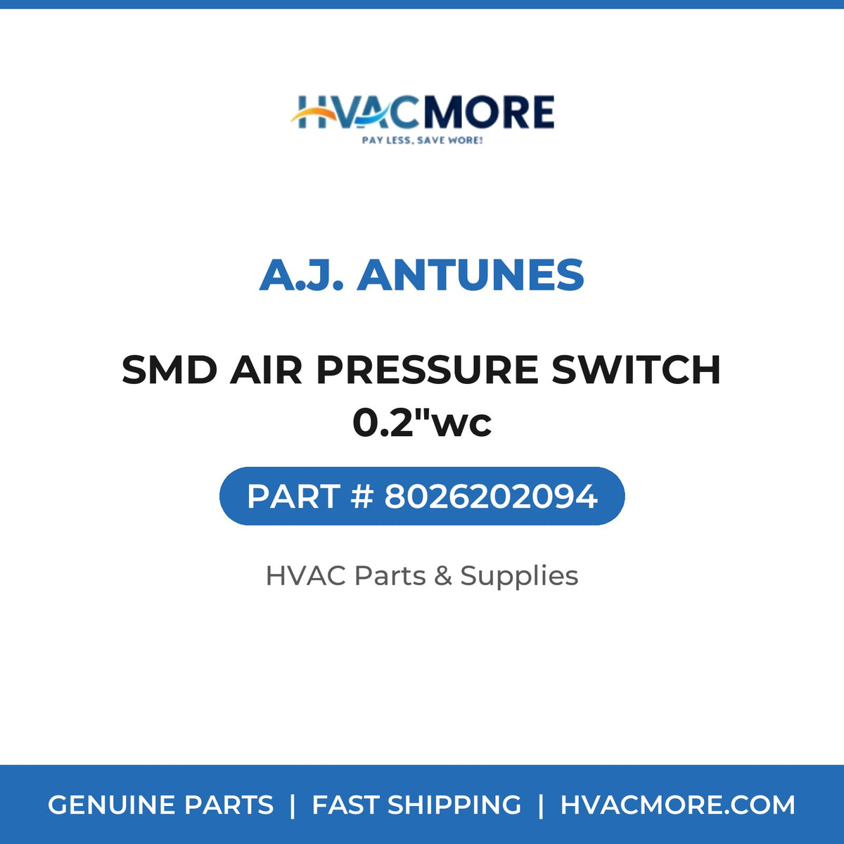 A.J. Antunes SMD AIR PRESSURE SWITCH 0.2"wc 8026202094