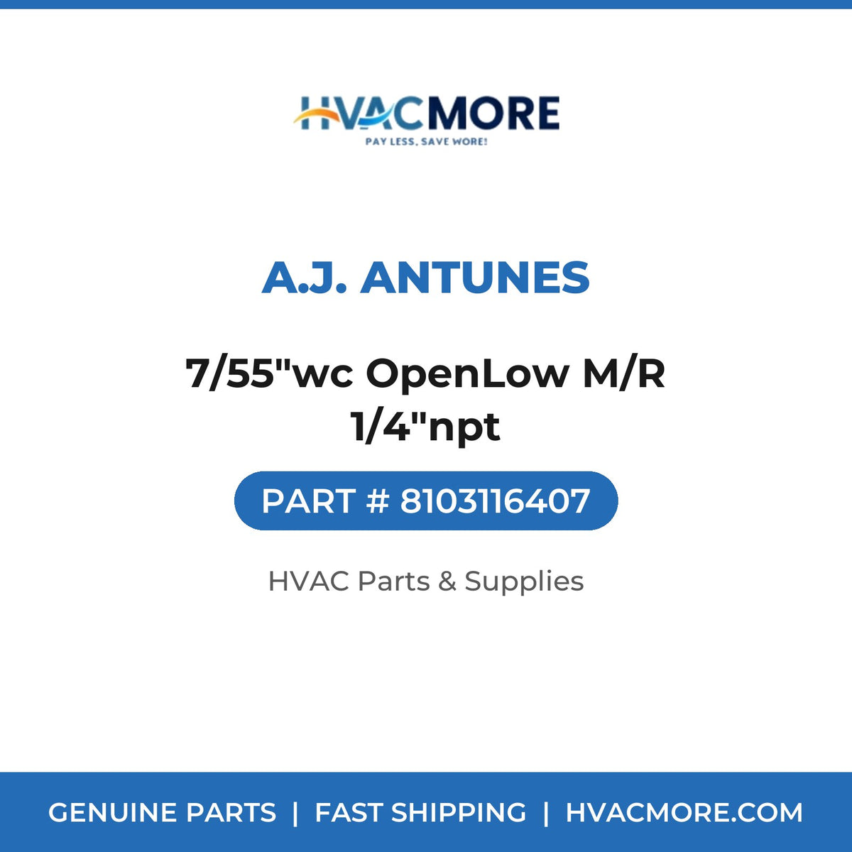 A.J. Antunes 7/55"wc OpenLow M/R 1/4"npt 8103116407