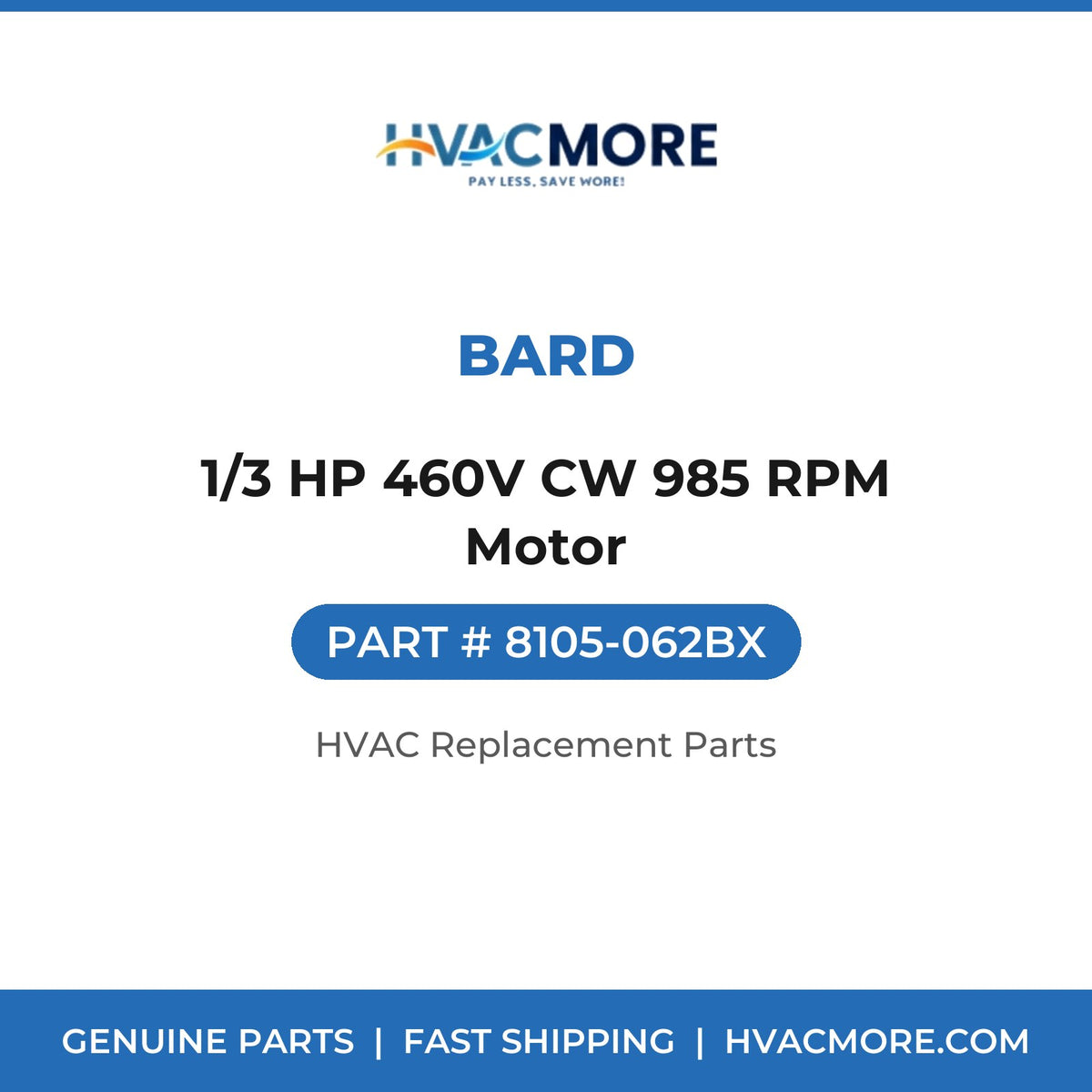 Bard 1/3 HP 460V CW 985 RPM Motor 8105-062BX