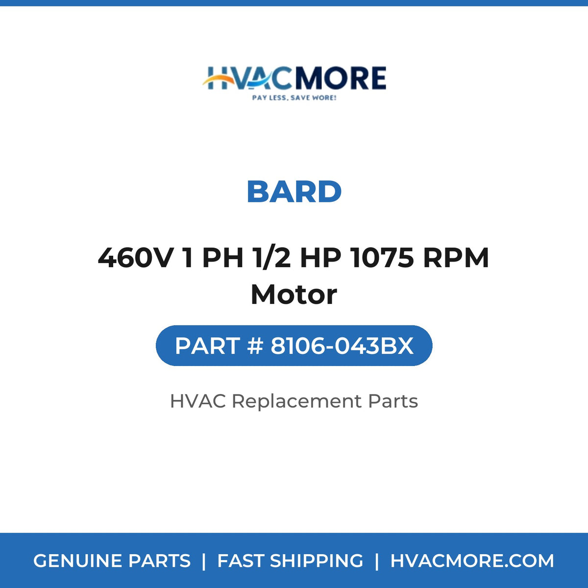 Bard 460V 1 PH 1/2 HP 1075 RPM Motor 8106-043BX
