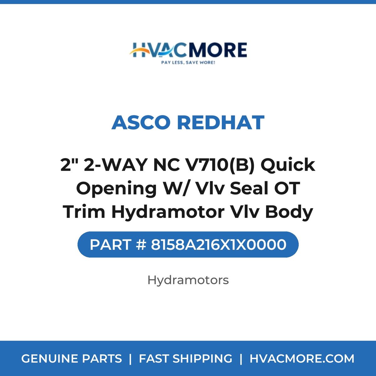 Asco RedHat 2" 2-WAY NC V710(B) Quick Opening W/ Vlv Seal OT Trim Hydramotor Vlv Body 8158A216X1X0000