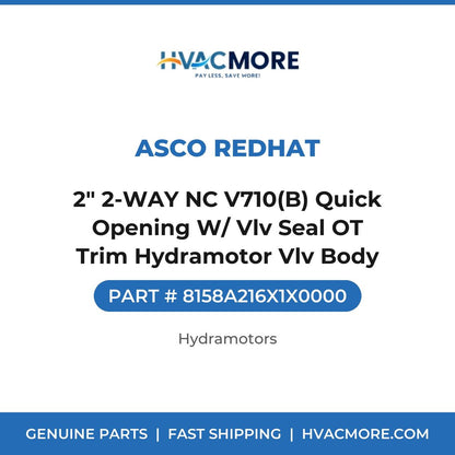 Asco RedHat 2" 2-WAY NC V710(B) Quick Opening W/ Vlv Seal OT Trim Hydramotor Vlv Body 8158A216X1X0000