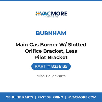 Burnham Main Gas Burner W/ Slotted Orifice Bracket, Less Pilot Bracket 8236135