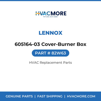 Lennox 605164-03 Cover-Burner Box 82W63