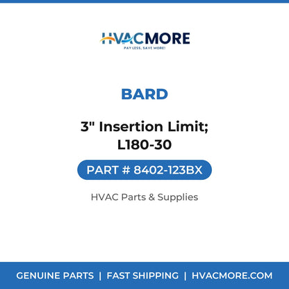 Bard 3" Insertion Limit; L180-30 8402-123BX