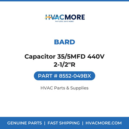 Bard Capacitor 35/5MFD 440V 2-1/2"R 8552-049BX