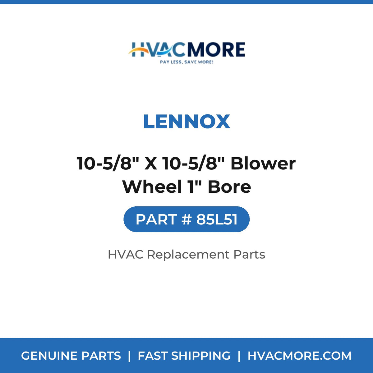 Lennox 10-5/8" X 10-5/8" Blower Wheel 1" Bore 85L51