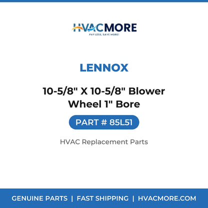 Lennox 10-5/8" X 10-5/8" Blower Wheel 1" Bore 85L51