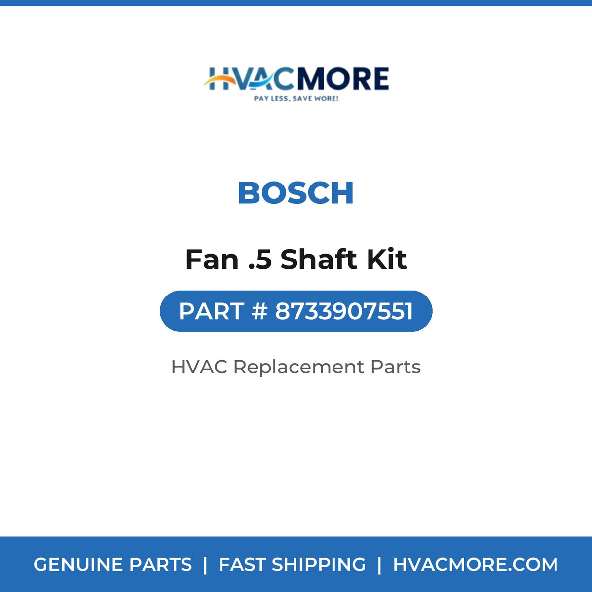 Bosch Fan .5 Shaft Kit 8733907551
