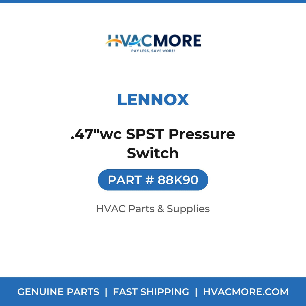 Lennox .47"wc SPST Pressure Switch 88K90