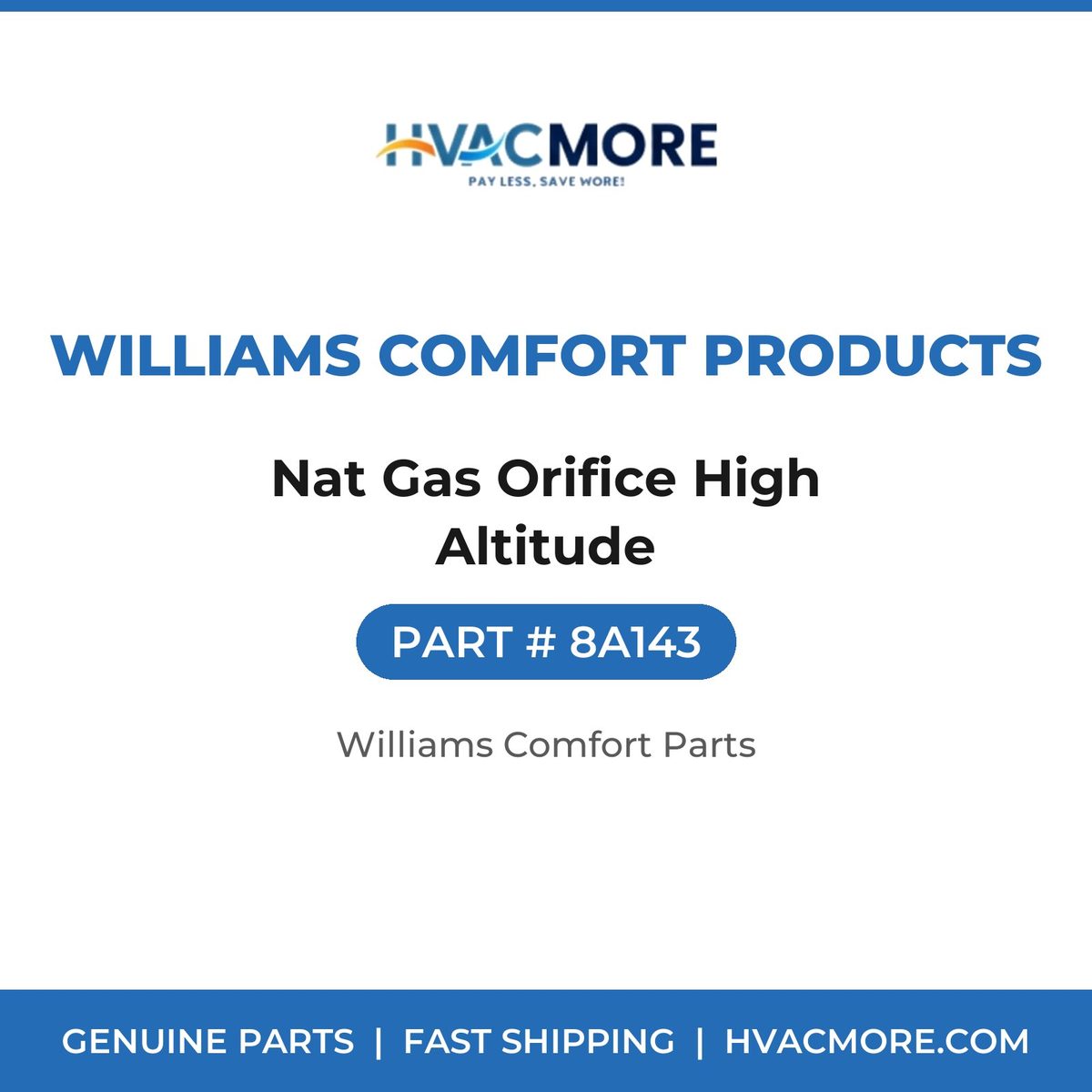 Williams Comfort Products Nat Gas Orifice High Altitude 8A143