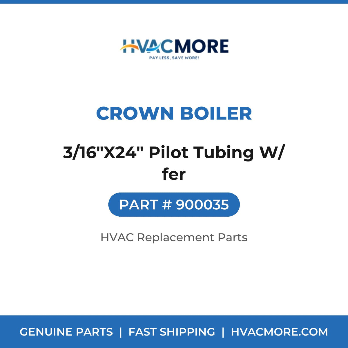 Crown Boiler 3/16"X24" Pilot Tubing W/ fer 900035