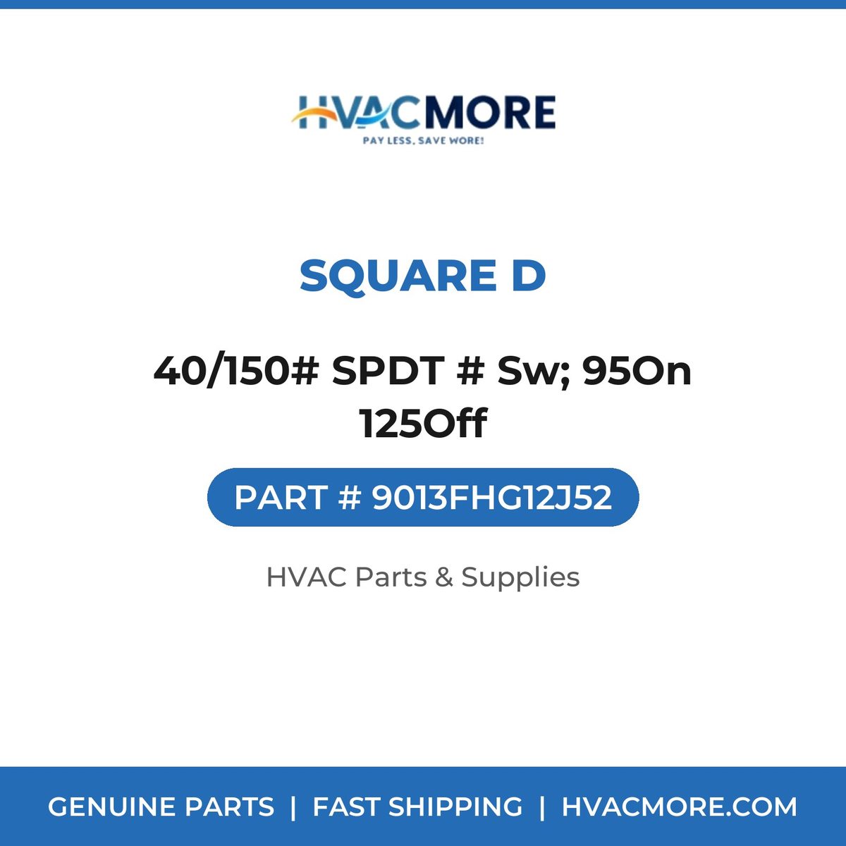 Square D 40/150# SPDT # Sw; 95On 125Off 9013FHG12J52