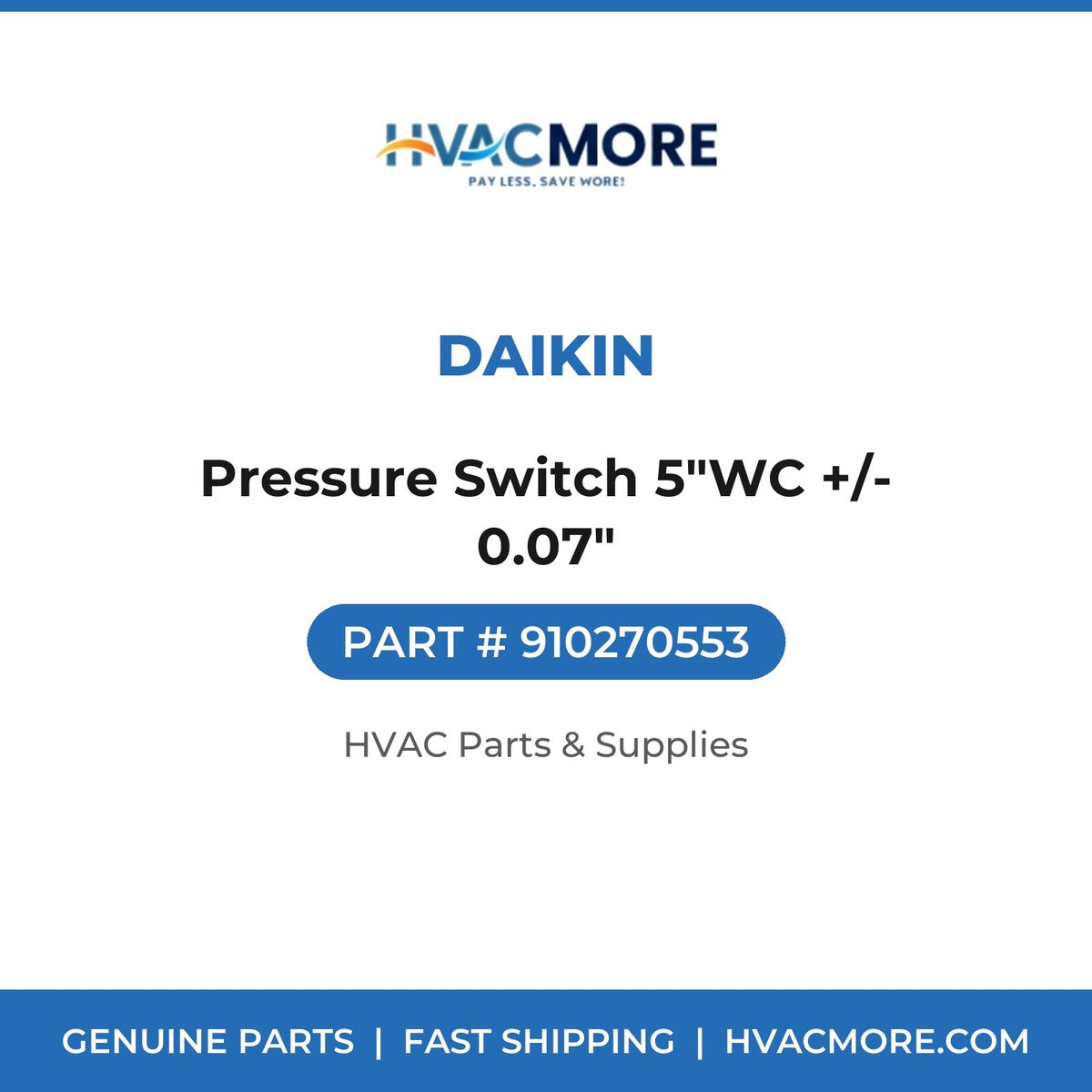 Daikin Pressure Switch 5"WC +/- 0.07" 910270553