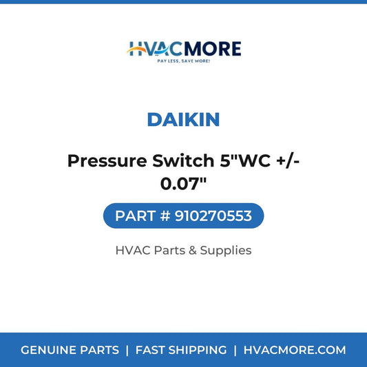 Daikin Pressure Switch 5"WC +/- 0.07" 910270553