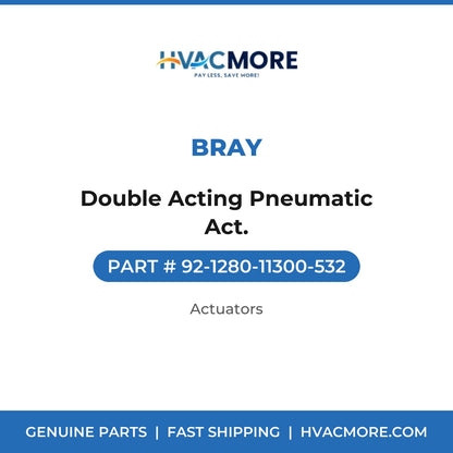 Bray Double Acting Pneumatic Act. 92-1280-11300-532