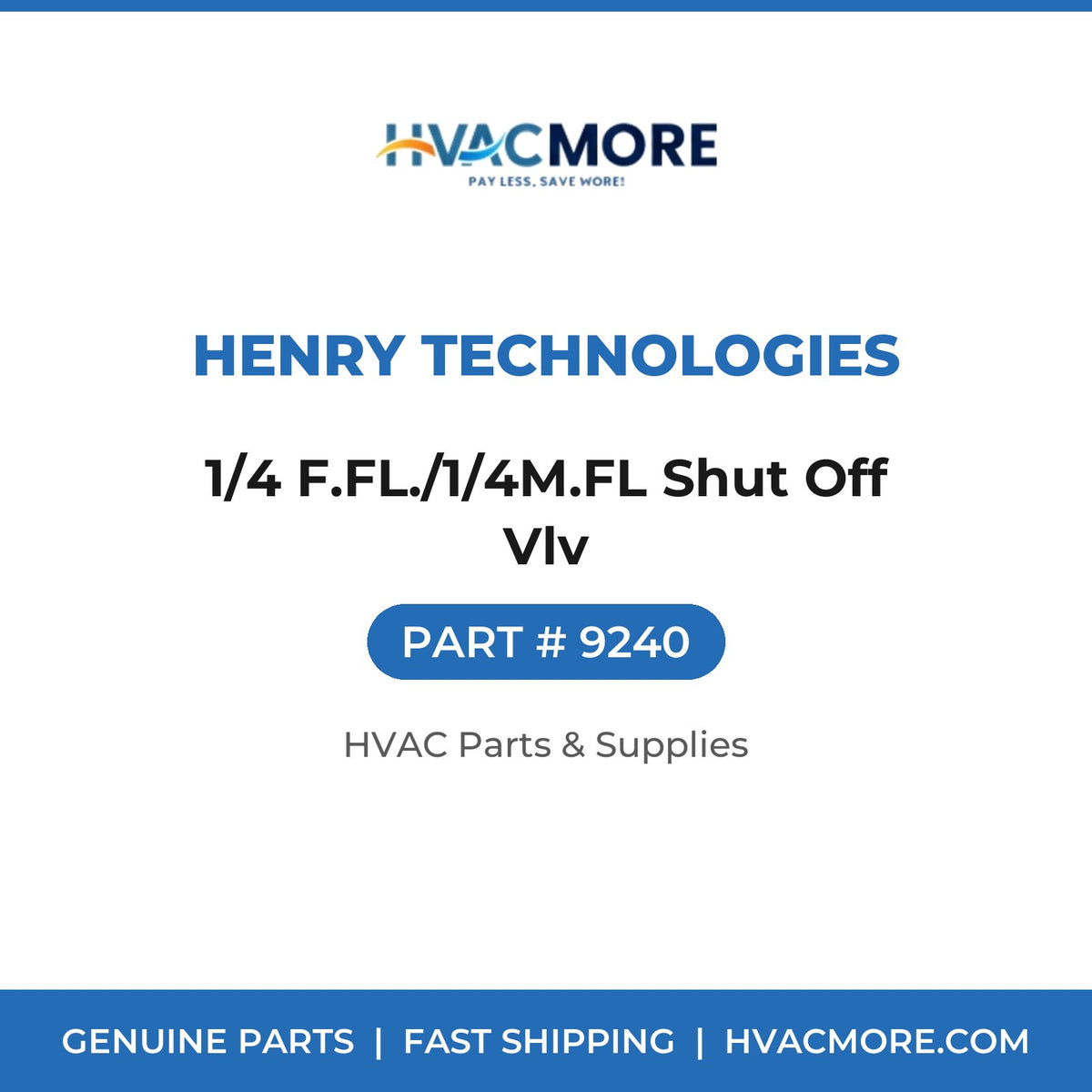 Henry Technologies 1/4 F.FL./1/4M.FL Shut Off Vlv 9240