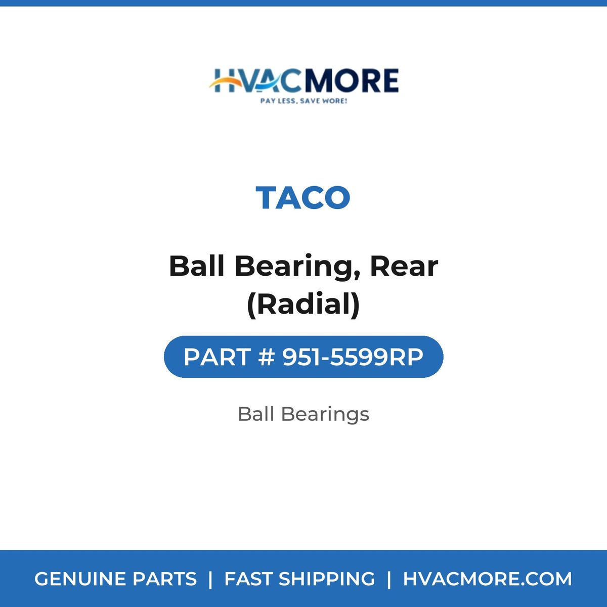 Taco Ball Bearing, Rear (Radial) 951-5599RP