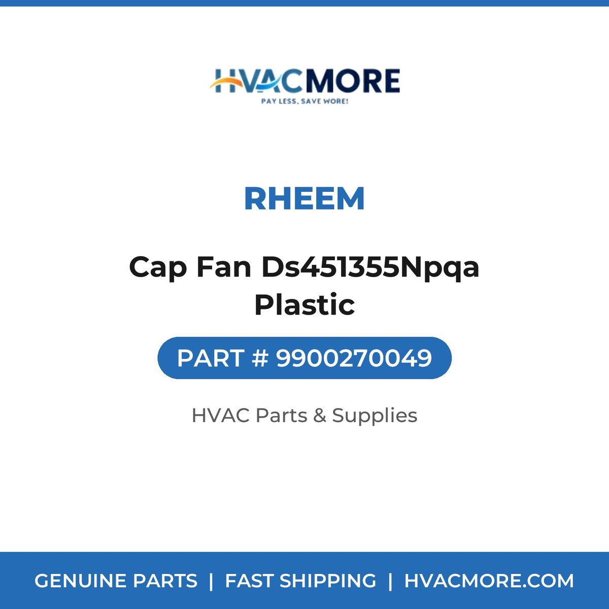Rheem Cap Fan Ds451355Npqa Plastic 9900270049