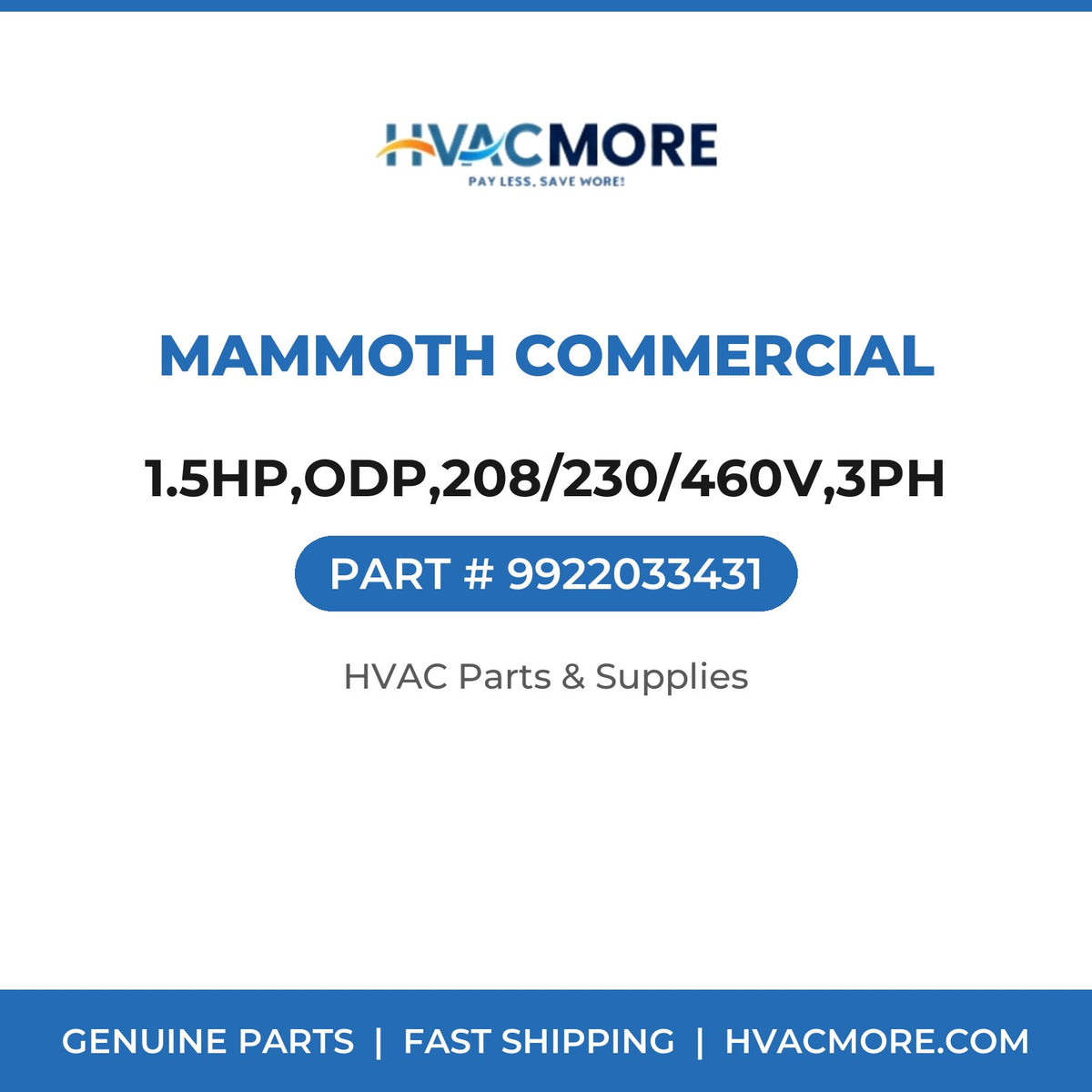 Mammoth Commercial 1.5HP,ODP,208/230/460V,3PH 9922033431