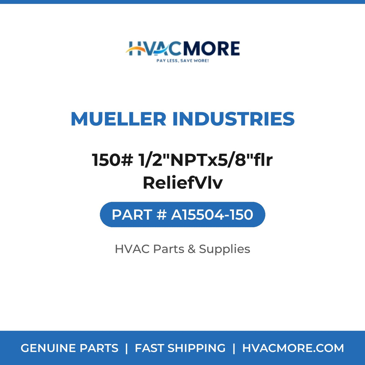 Mueller Industries 150# 1/2"NPTx5/8"flr ReliefVlv A15504-150