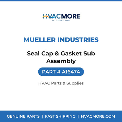 Mueller Industries Seal Cap & Gasket Sub Assembly A16474