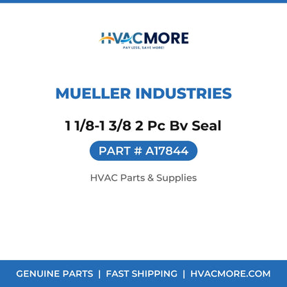 Mueller Industries 1 1/8-1 3/8 2 Pc Bv Seal A17844