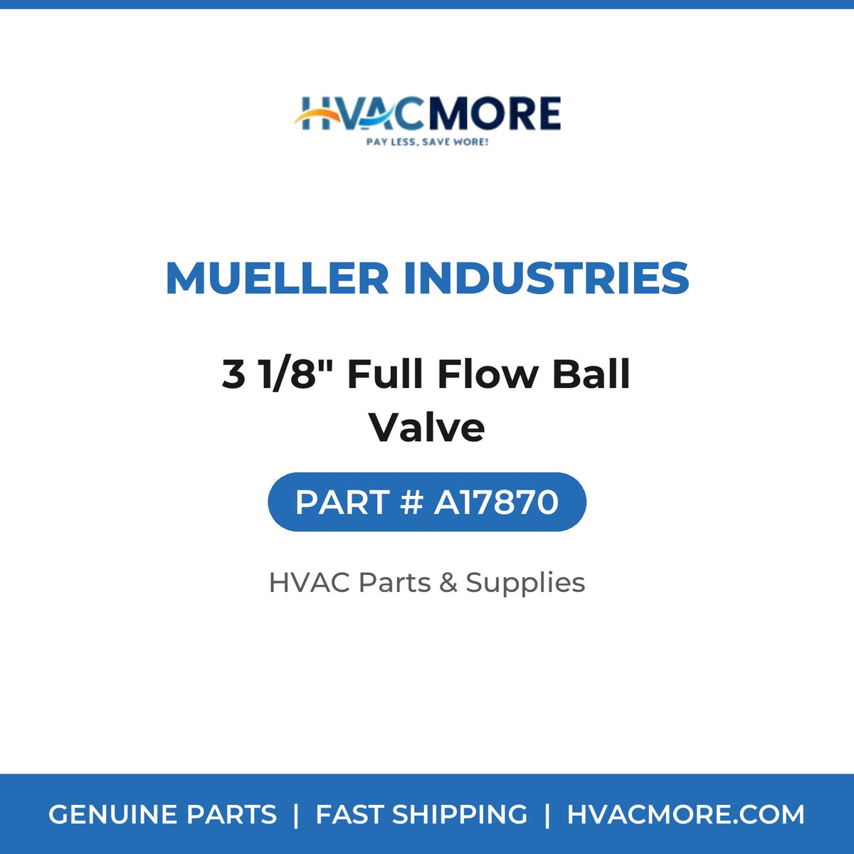 Mueller Industries 3 1/8" Full Flow Ball Valve A17870