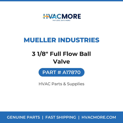 Mueller Industries 3 1/8" Full Flow Ball Valve A17870