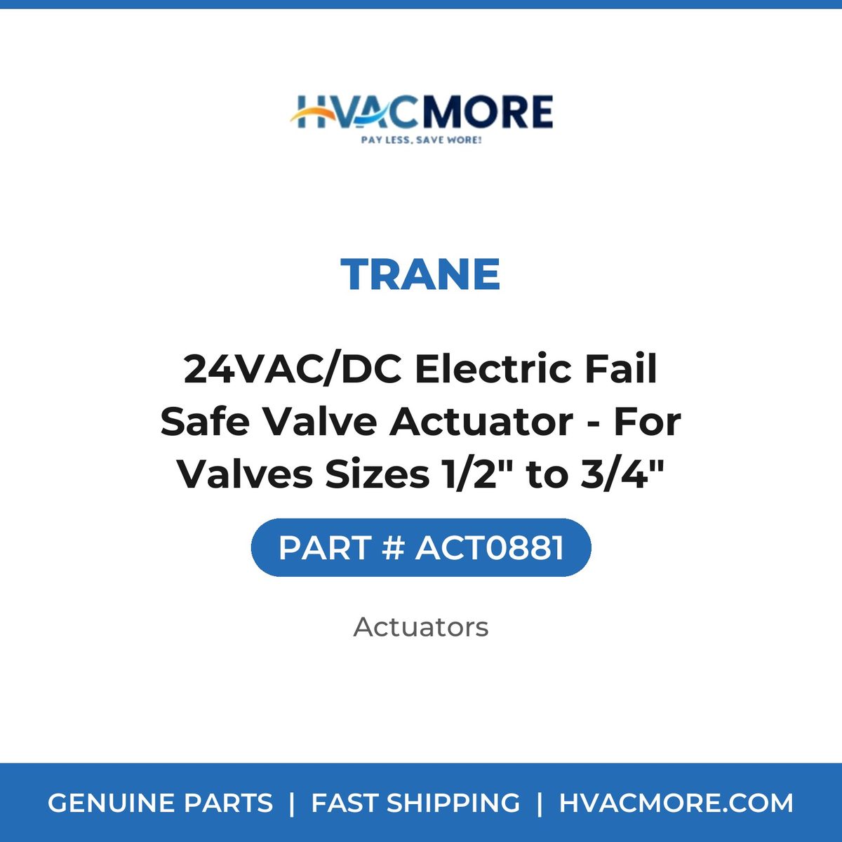 Trane 24VAC/DC Electric Fail Safe Valve Actuator - For Valves Sizes 1/2" to 3/4" ACT0881
