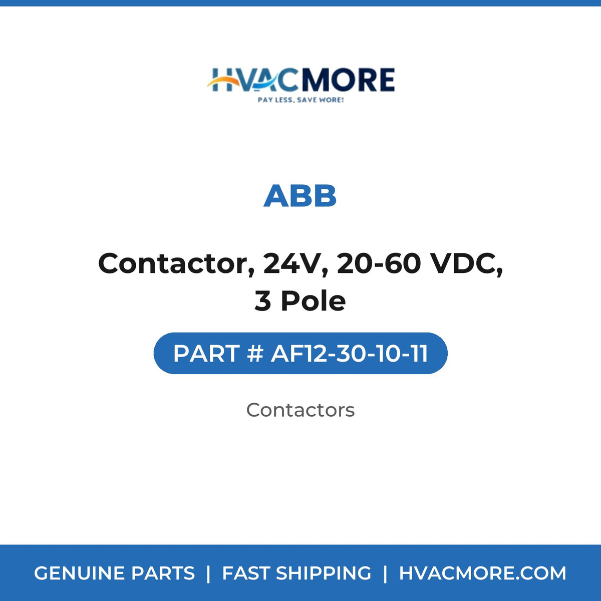 ABB Contactor, 24V, 20-60 VDC, 3 Pole AF12-30-10-11
