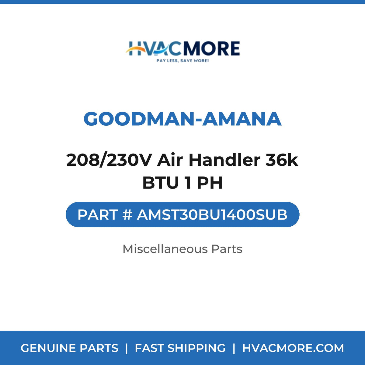 Goodman-Amana 208/230V Air Handler 36k BTU 1 PH AMST30BU1400SUB