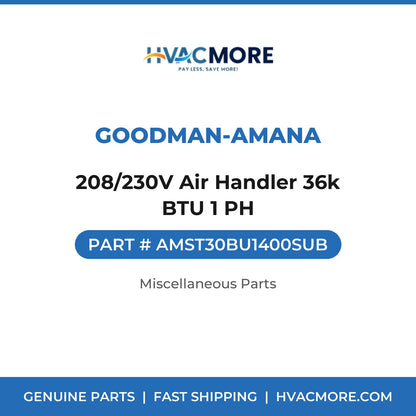 Goodman-Amana 208/230V Air Handler 36k BTU 1 PH AMST30BU1400SUB
