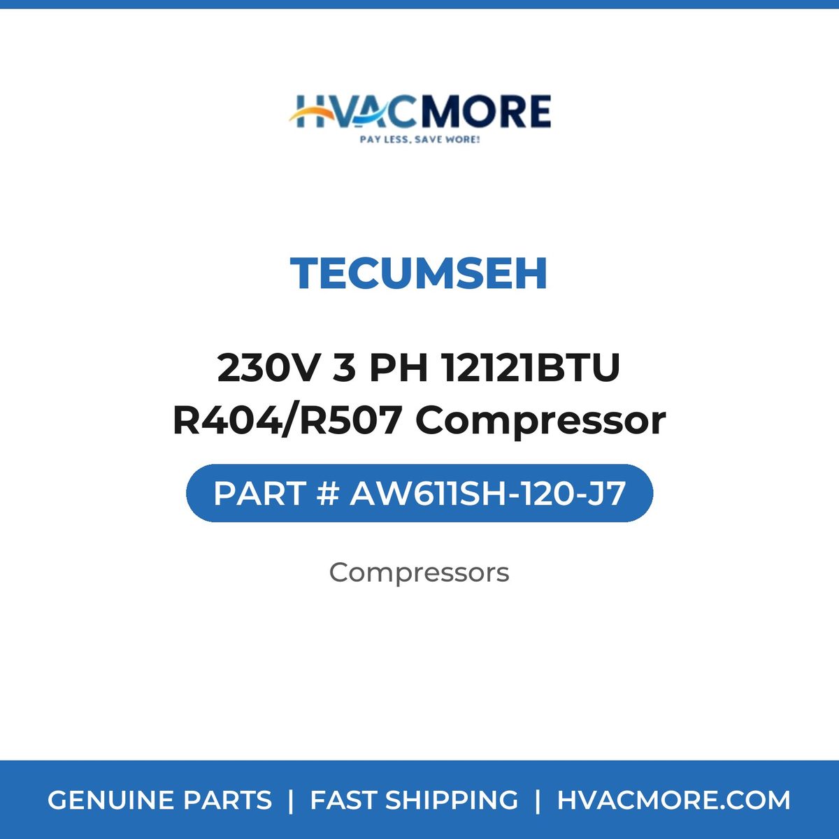 Tecumseh 230V 3 PH 12121BTU R404/R507 Compressor AW611SH-120-J7
