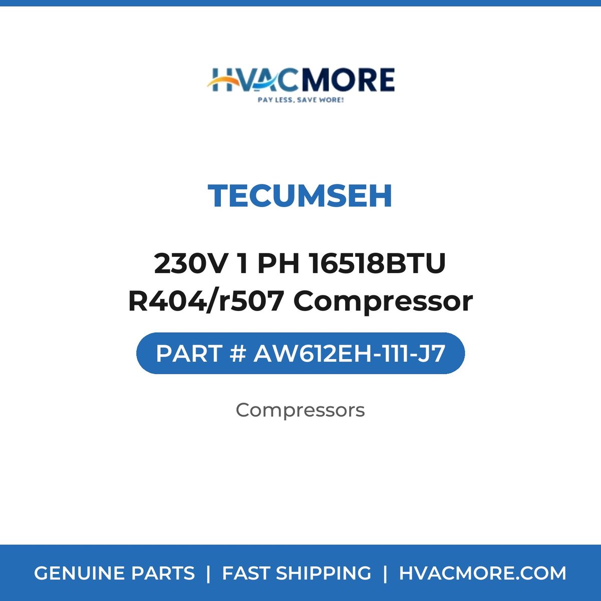 Tecumseh 230V 1 PH 16518BTU R404/r507 Compressor AW612EH-111-J7