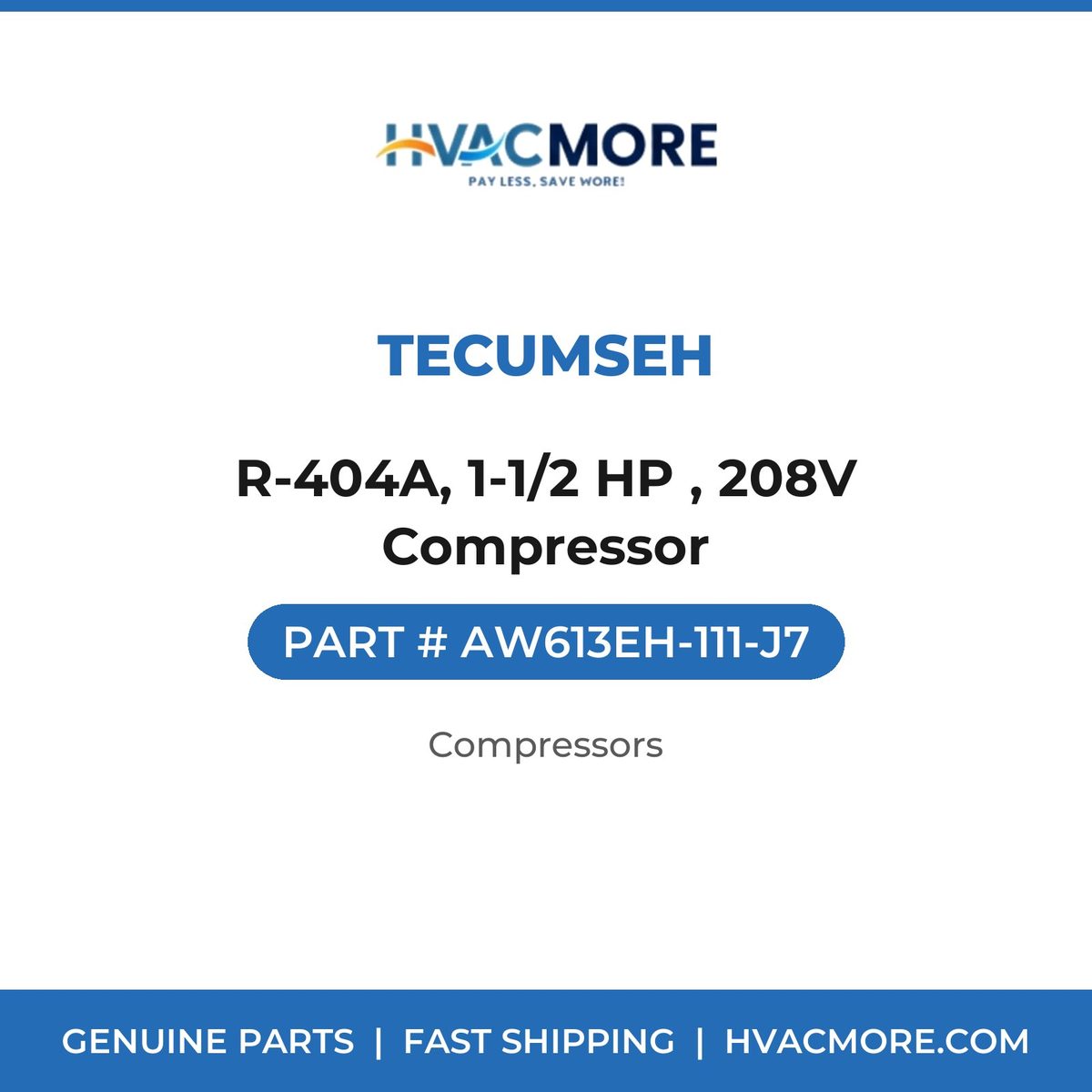 Tecumseh R-404A, 1-1/2 HP , 208V Compressor AW613EH-111-J7