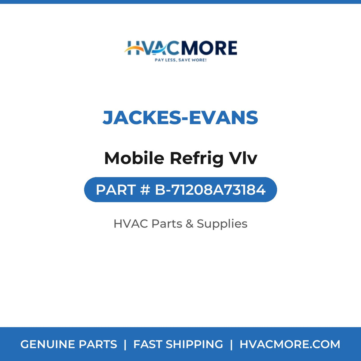 Jackes-Evans Mobile Refrig Vlv B-71208A73184
