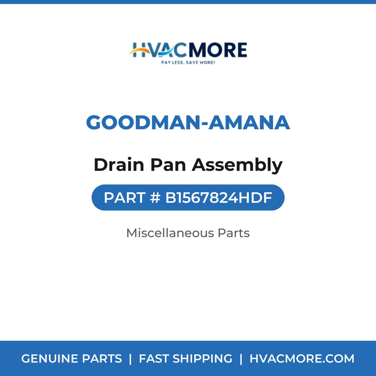 Goodman-Amana Drain Pan Assembly B1567824HDF