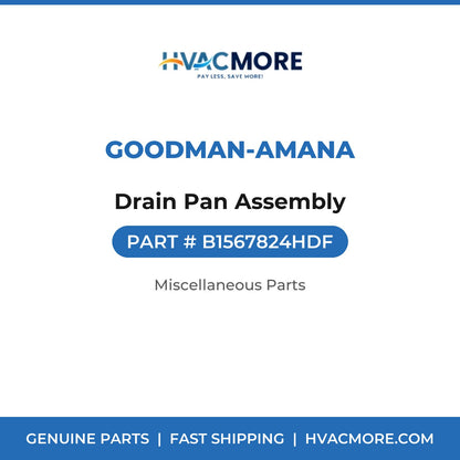 Goodman-Amana Drain Pan Assembly B1567824HDF