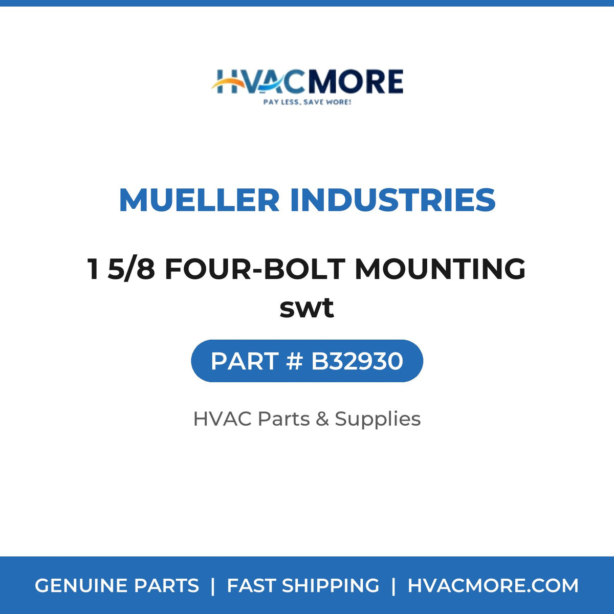 Mueller Industries 1 5/8 FOUR-BOLT MOUNTING swt B32930