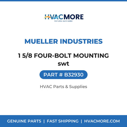 Mueller Industries 1 5/8 FOUR-BOLT MOUNTING swt B32930