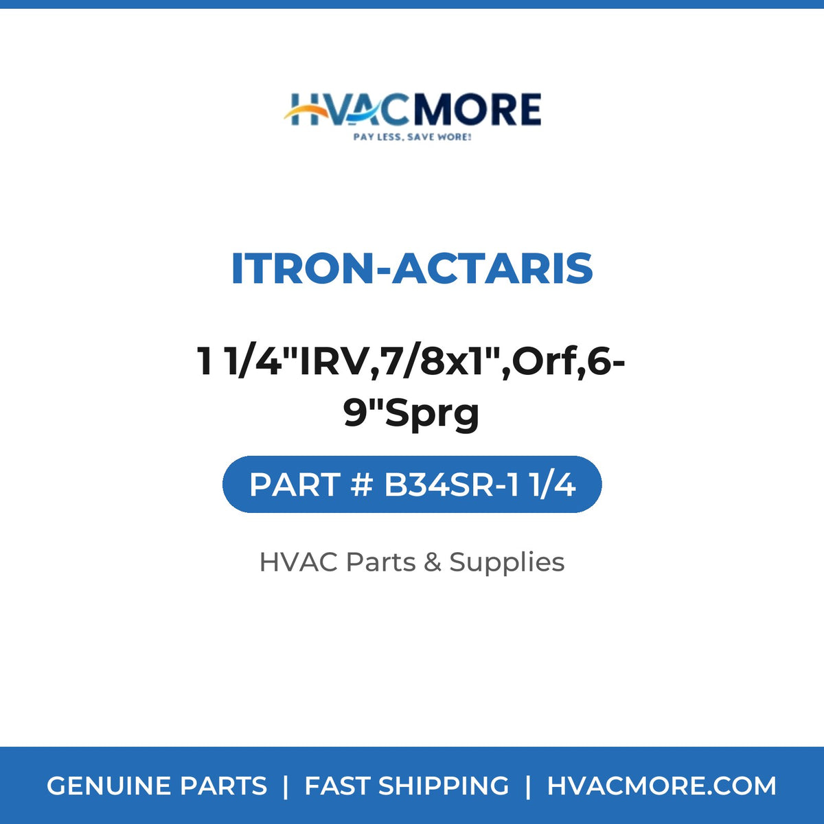 Itron-Actaris 1 1/4"IRV,7/8x1",Orf,6-9"Sprg B34SR-1 1/4